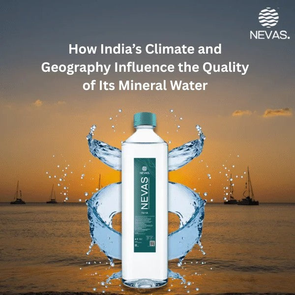 How Does India’s Climate & Geography Influence The Quality Of Its Mineral Water
